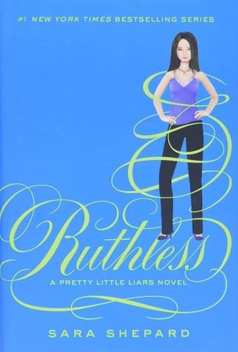 Ruthless (Pretty Little Liars, Book 10) - Sara Shepard · 2011