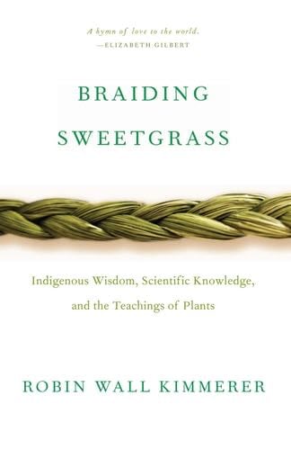 Braiding Sweetgrass - Robin Kimmerer · 2013