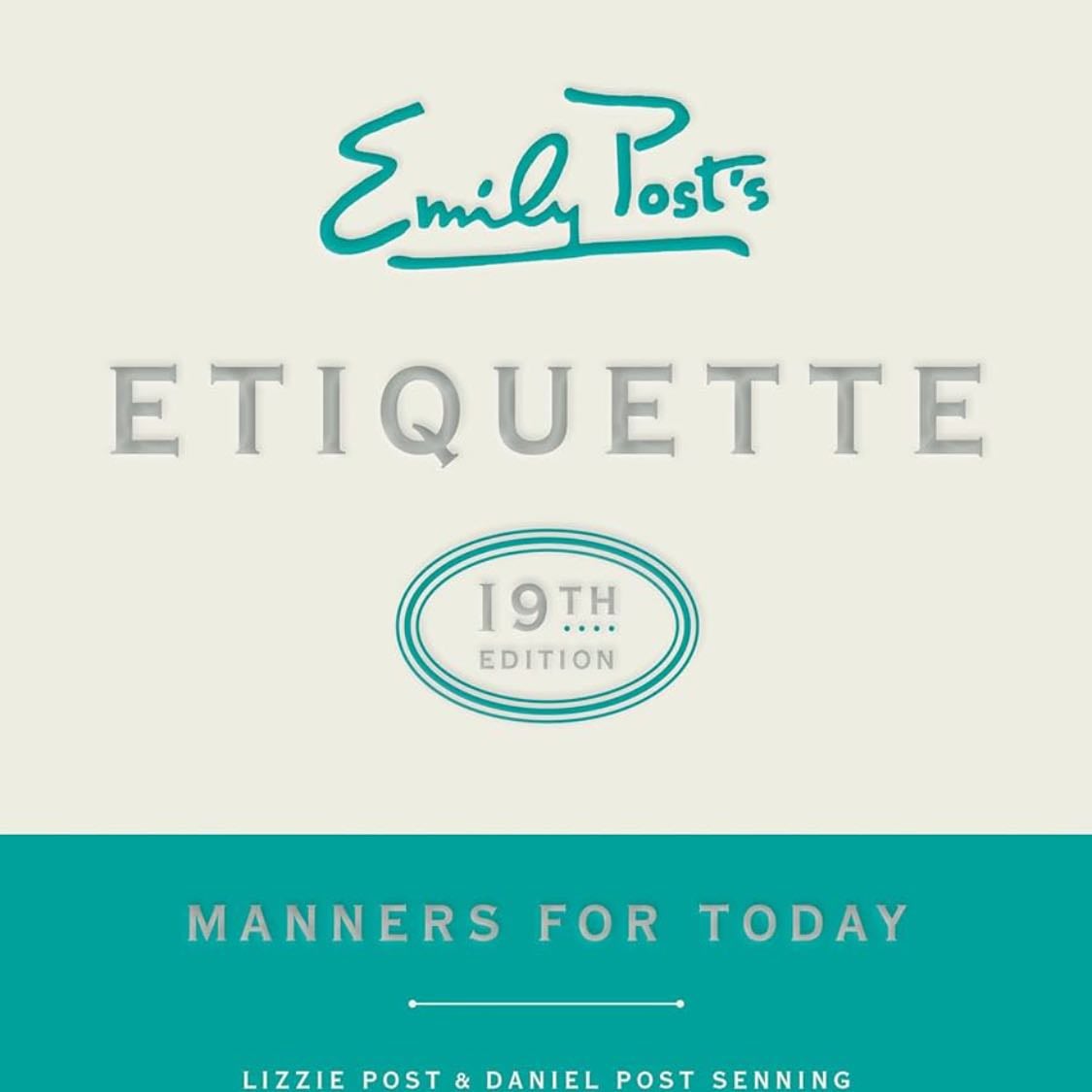 Emily Post's Etiquette, 19th Edition - Lizzie Post, Daniel Post Senning · 2017