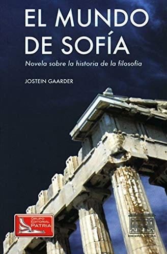 El Mundo De Sofia: Novela Sobre La Historia De La Filosofia (Spanish Edition) - JOSTEIN GAARDER · 2012
