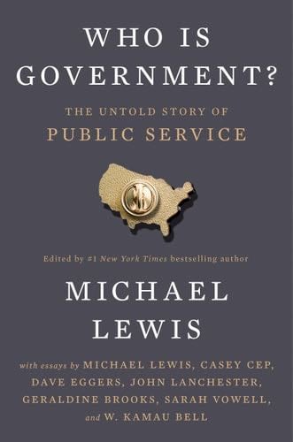 Who Is Government?: The Untold Story of Public Service - Michael Lewis · 2025