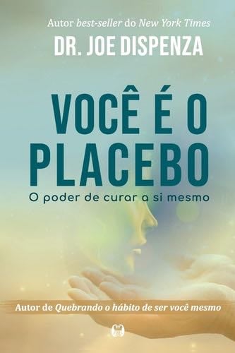 Você é o Placebo (Portuguese Edition) - Dispenza · 2021