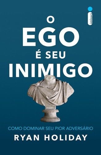 O Ego É Seu Inimigo. Como Dominar Seu Pior Adversário (Em Portuguese do Brasil) - _ · 2017
