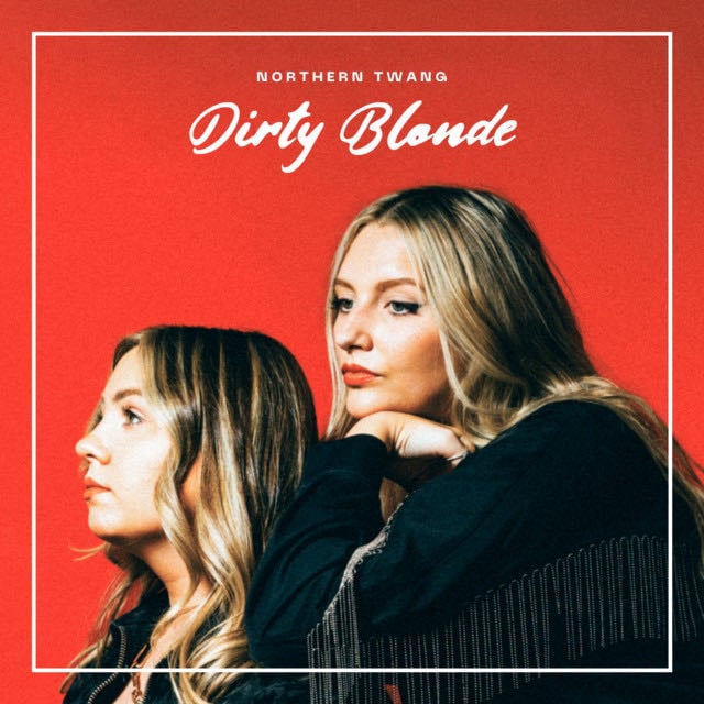 Northern Twang - Song · Dirty Blonde