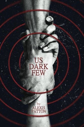 Us Dark Few (Us Dark Few Series) - Alexis Patton · 2023