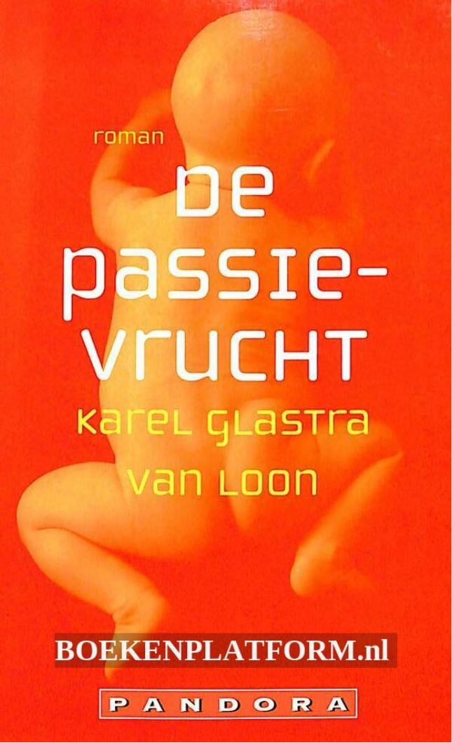 De passievrucht - Karel Reinier Glastra van Loon · 1999