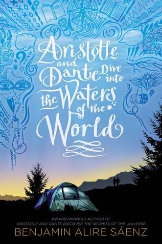 Aristotle and Dante Dive into the Waters of the World - Benjamin Alire Sáenz · 2021