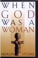 When God Was a Woman - Merlin Stone, Stone, Merlin., Merlin Stone · 1976