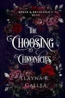 The Choosing Chronicles - Elayna R. Gallea · 2024