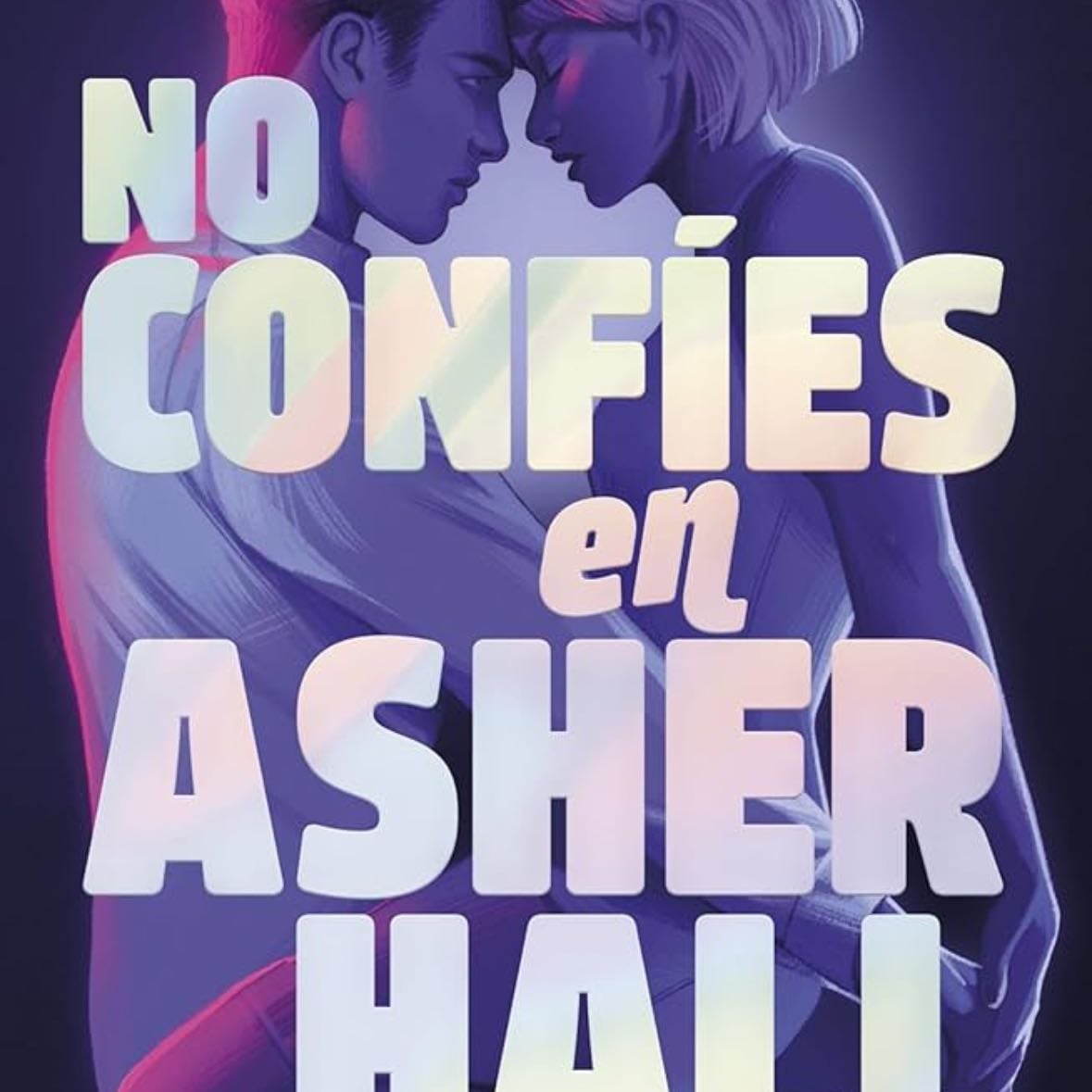 No confíes en Asher Hall - Myriam M. Lejardi · 2024