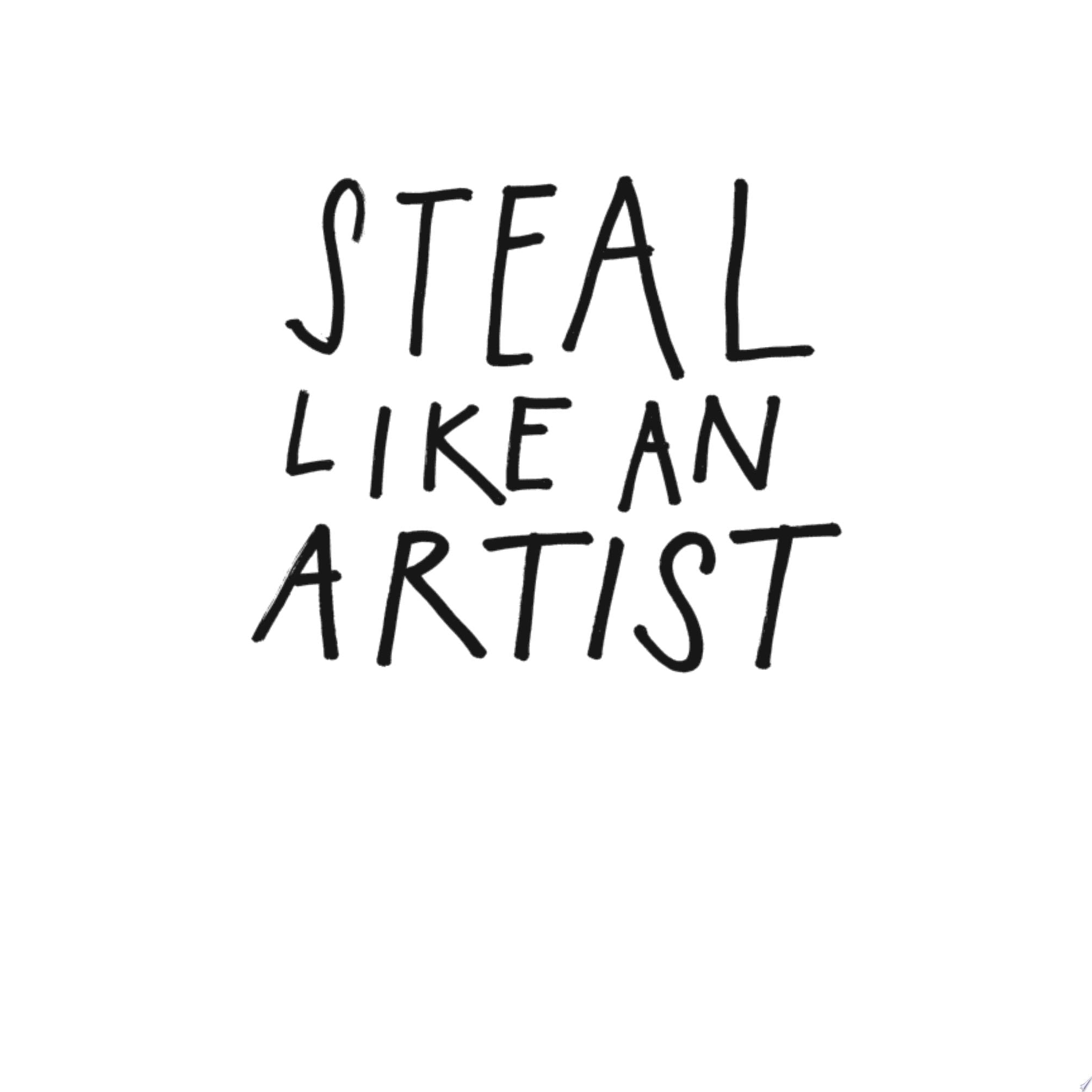 Steal Like An Artist - Austin Kleon · 2015