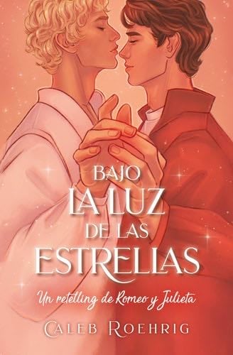 Bajo la luz de las estrellas: Un retelling de Romeo y Julieta (Spanish Edition) - Caleb Roehrigh · 2024