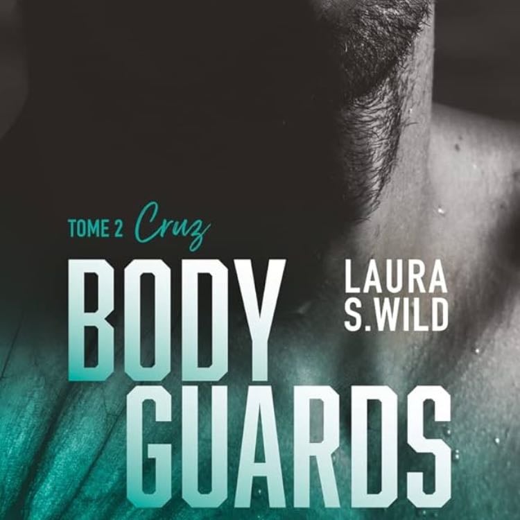 Bodyguards - Tome 02 - Laura S. Wild