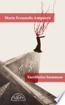Sacrificios humanos - María Fernanda Ampuero · 2021
