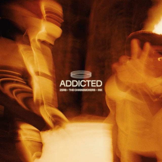 Addicted - Song · Zerb, The Chainsmokers, Ink
