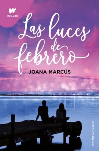 Las luces de febrero (Meses a tu lado 4) - Joana Marcús · 2023