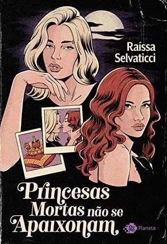 Princesas mortas nao se apaixonam. Um romance (Em Portugues do Brasil) - Raíssa Selvaticci · 2019