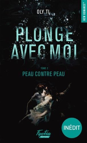 Plonge avec moi - tome 2 Peau contre peau (French Edition) - Oly TL · 2020