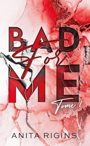 Bad for me - tome 1: La première romance sombre d'Anita Rigins - Anita Rigins · 2024