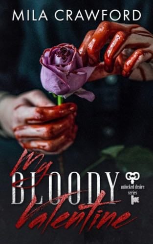 My Bloody Valentine (Unlocked Desire Series) - Mila Crawford · 2022