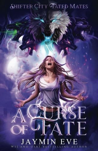 A Curse of Fate (Shifter City Fated Mates) - Jaymin Eve · 2024