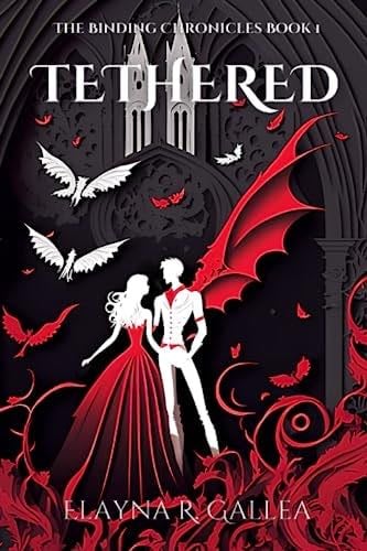 Tethered: An Arranged Marriage Fantasy Romance (The Binding Chronicles) - Elayna R. Gallea · 2023