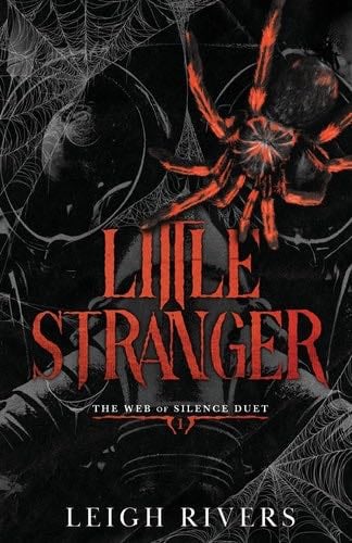 Little Stranger: A Dark Taboo Romance (The Web of Silence Duet) - Leigh Rivers · 2023