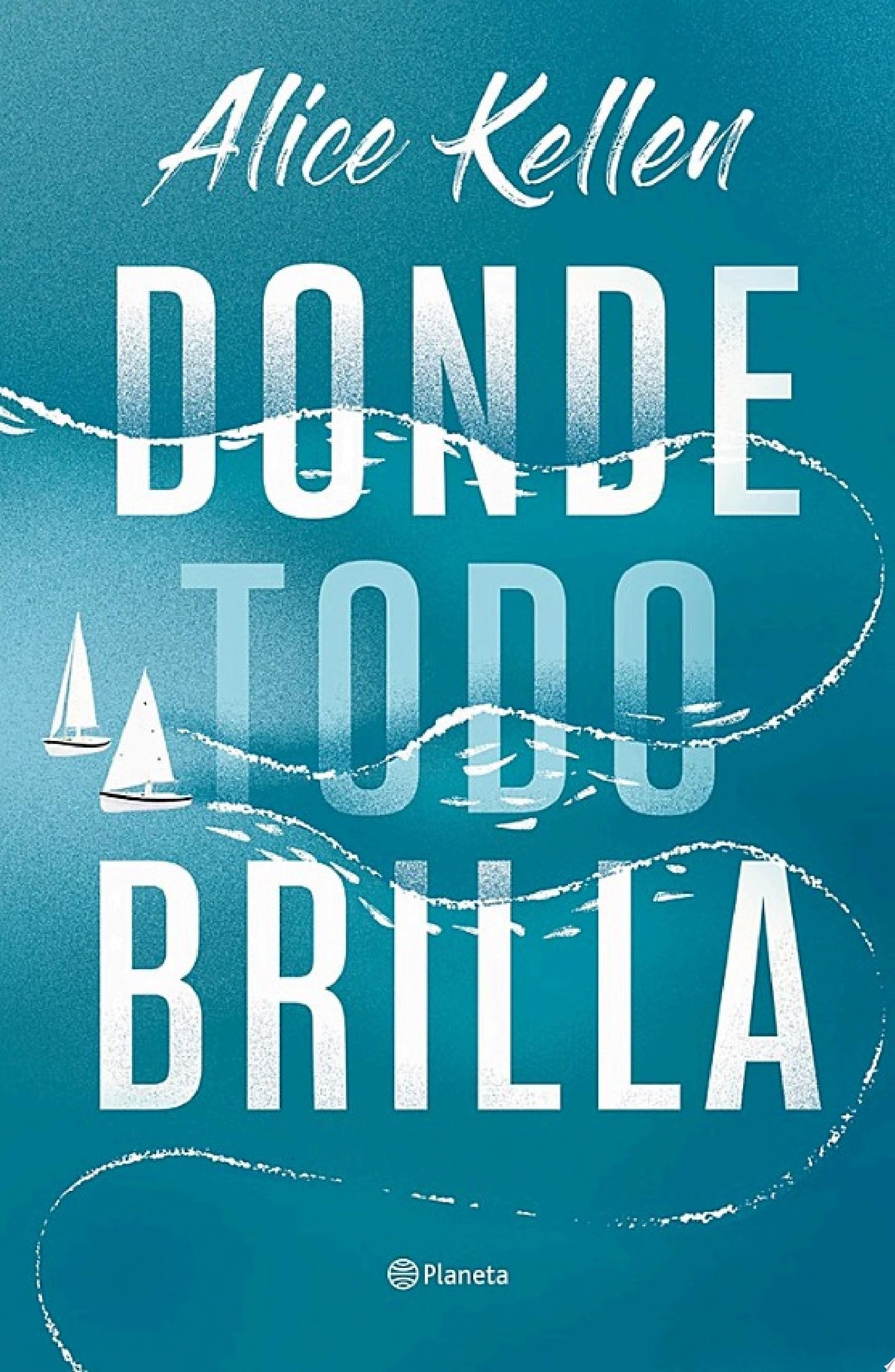 Donde todo brilla - Alice Kellen · 2023