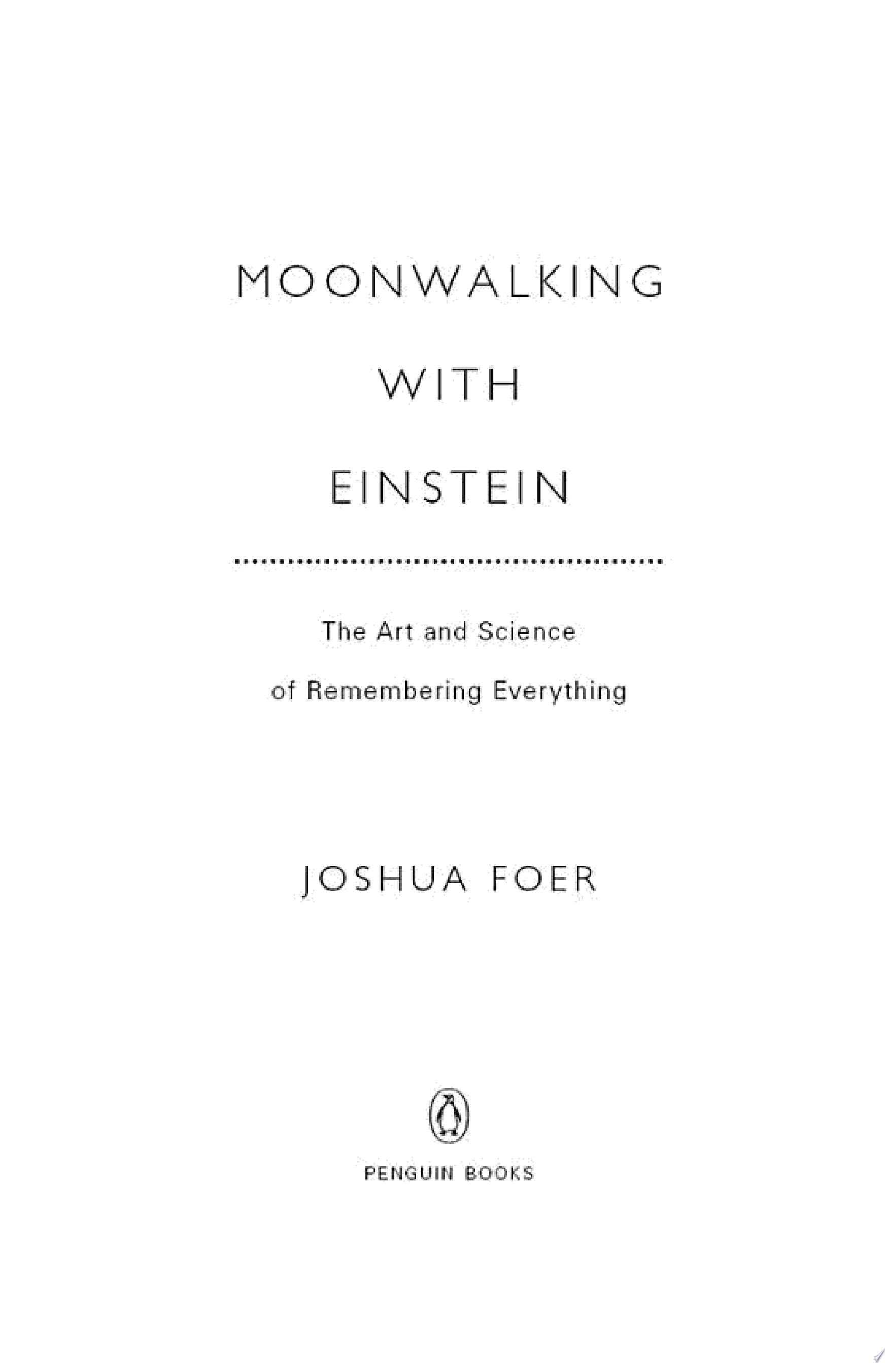 Moonwalking with Einstein - Joshua Foer · 2011