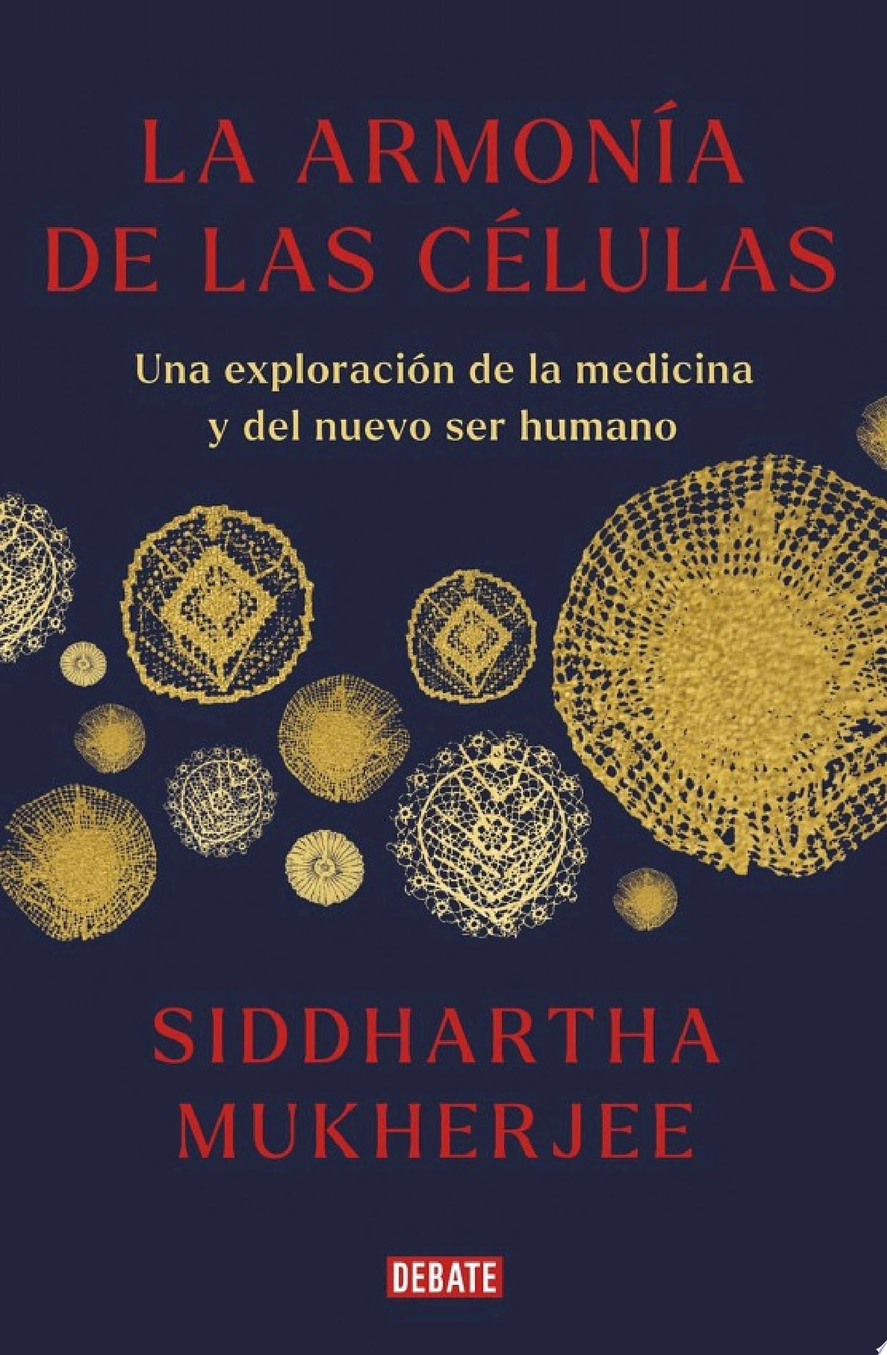 La armonía de las células - Siddhartha Mukherjee · 2023