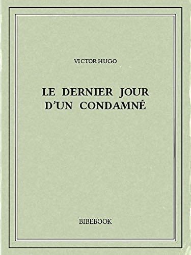 Le dernier jour d’un condamné (French Edition) - Victor Hugo · 2015