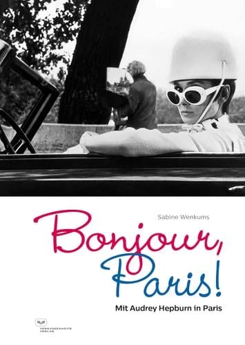 Bonjour, Paris! Mit Audrey Hepburn in Paris - unknown author · 2021