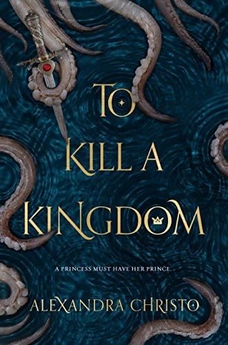 To Kill a Kingdom (Hundred Kingdoms) - Alexandra Christo · 2019