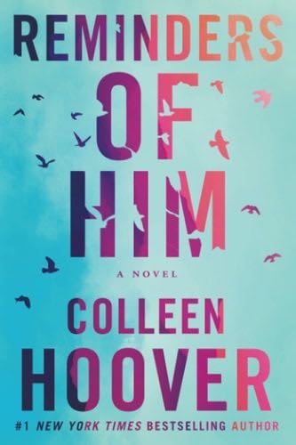 Reminders of Him: A Novel - Colleen Hoover · 2022