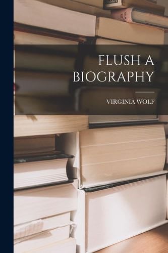 Flush a Biography - Virginia Wolf · 2022