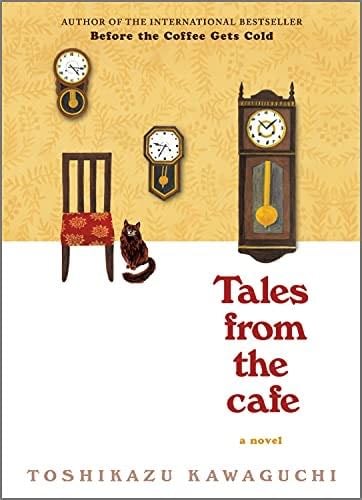 Tales from the Cafe: A Novel (Before the Coffee Gets Cold Series Book 2) - Toshikazu Kawaguchi · 2021