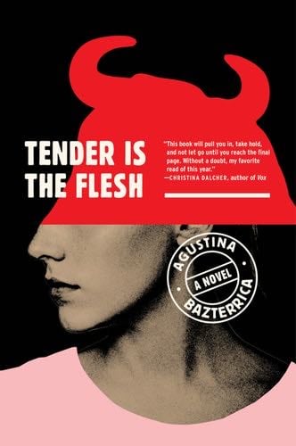 Tender Is the Flesh - Agustina Bazterrica · 2020