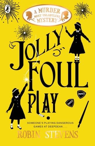 Jolly Foul Play: A Murder Most Unladylike Mystery - Robin Stevens · 2016