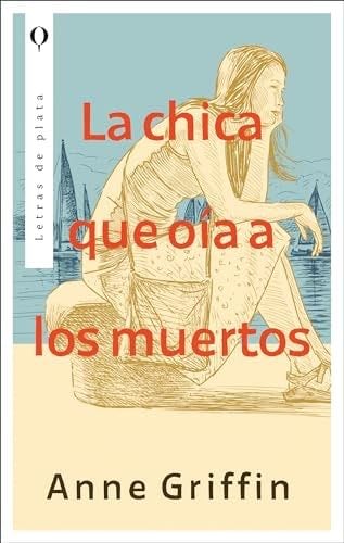 La chica que oía a los muertos - ANNE GRIFFIN · 2024