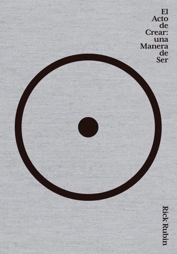 El acto de crear / The Creative Act: A Way of Being (Spanish Edition) - Rick Rubin · 2024