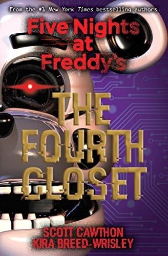 The Fourth Closet: Five Nights at Freddy’s (Original Trilogy Book 3) - Scott Cawthon, Kira Breed-Wrisley · 2018
