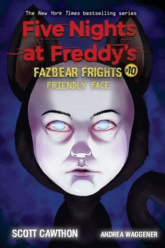 Friendly Face (Five Nights at Freddy’s: Fazbear Frights #10) - Scott Cawthon, Andrea Waggener · 2021