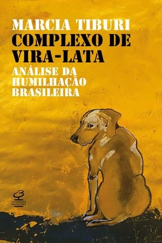 Complexo de vira-lata - Analise da humilhacao colonial (Em Portugues do Brasil) - Marcia Tiburi · 2019