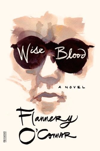 Wise Blood: A Novel (FSG Classics) - Flannery O'Connor Β· 2007