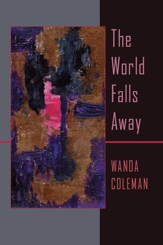 The World Falls Away (Pitt Poetry Series) - Wanda Coleman · 2011