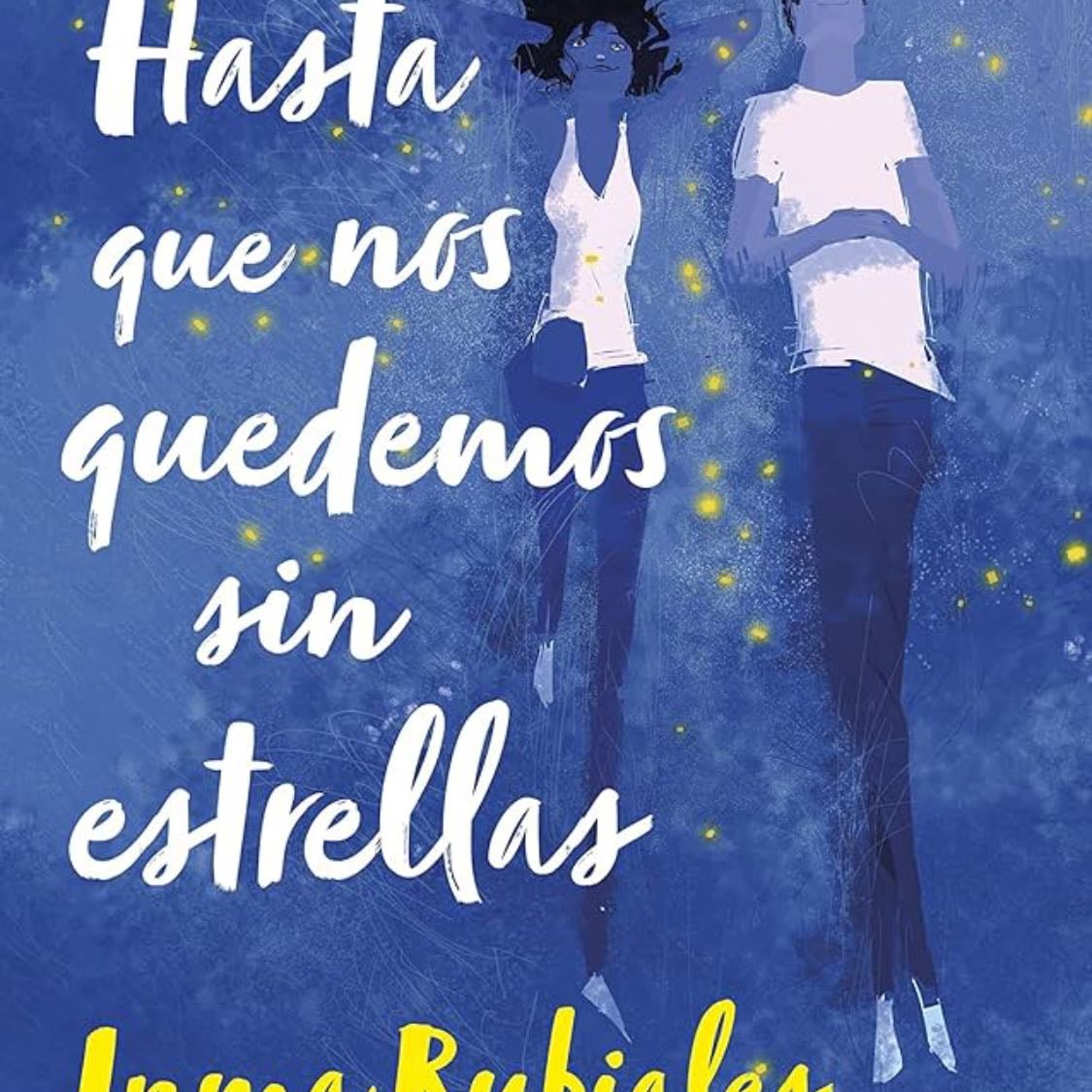 Hasta que nos quedemos sin estrellas - Inma Rubiales · 2022