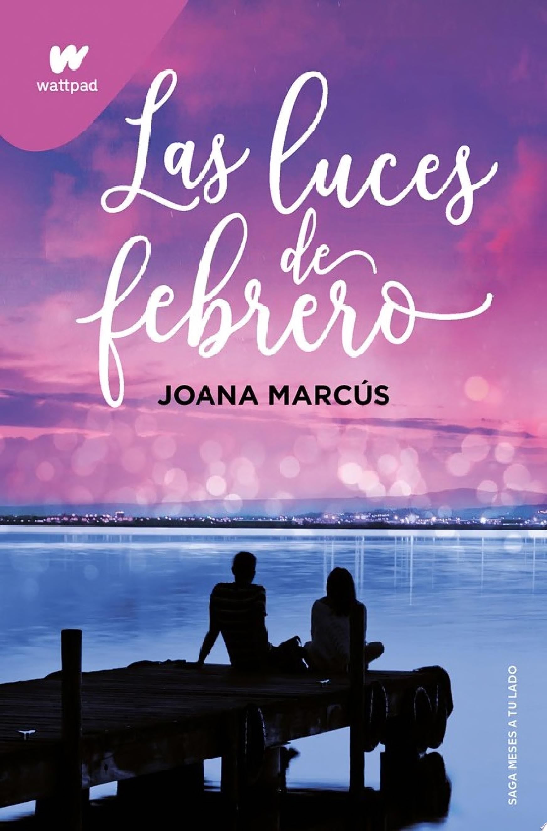Las luces de febrero (Meses a tu lado 4) - Joana Marcús · 2023