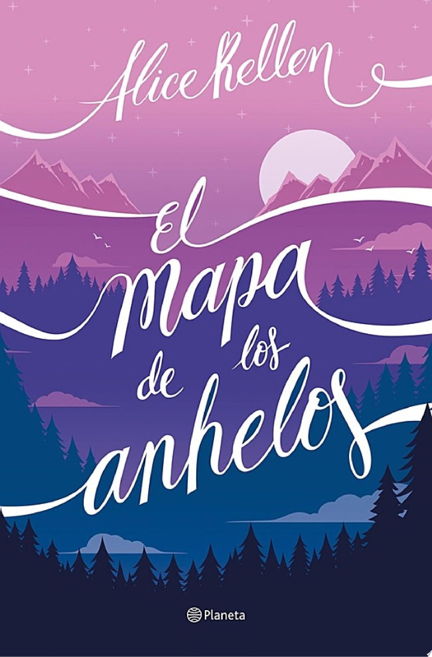 El mapa de los anhelos - Alice Kellen · 2022