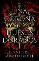 Una corona de huesos dorados - Jennifer L. Armentrout · 2022