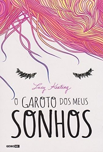 Garoto dos Meus Sonhos, O - Lucy Keating · 2016